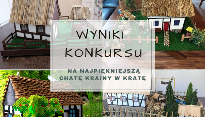 Wyniki Konkursu na najpiękniejszą chatę krainy w krat e